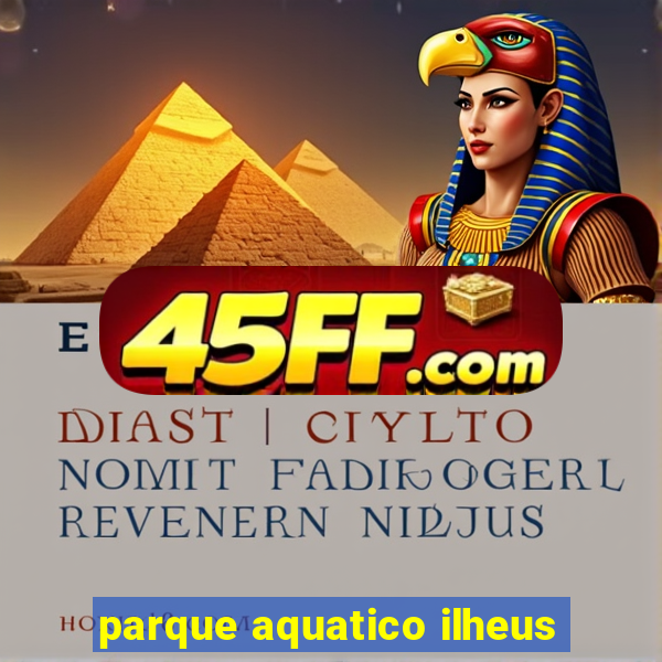 parque aquatico ilheus